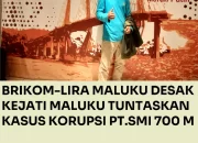 Brikom-Lira Maluku Desak Kejati Tuntaskan Kasus PT SMI 700 M