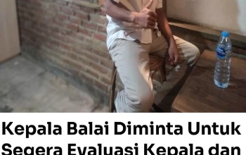 “Kepala Balai Diminta Untuk Segera Evaluasi Kepala Kasatker P2JN Maluku”