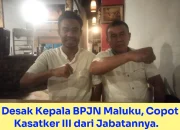 “LSM Desak Kepala BPJN Maluku, Copot Kasatker III dari Jabatannya.”