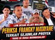 LSM Desak Kejati Maluku Periksa Frangky Matayane Terkait Sejumlah Proyek yang Diduga Bermasalah