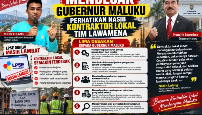 MENDESAK GUBERNUR MALUKU: PERHATIKAN NASIB KONTRAKTOR LOKAL TIM LAWAMENA